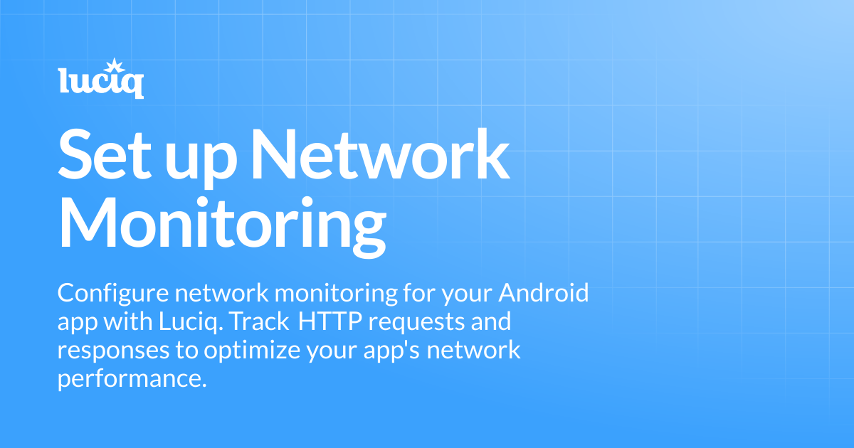 Set up Network Monitoring | Android | Luciq Docs