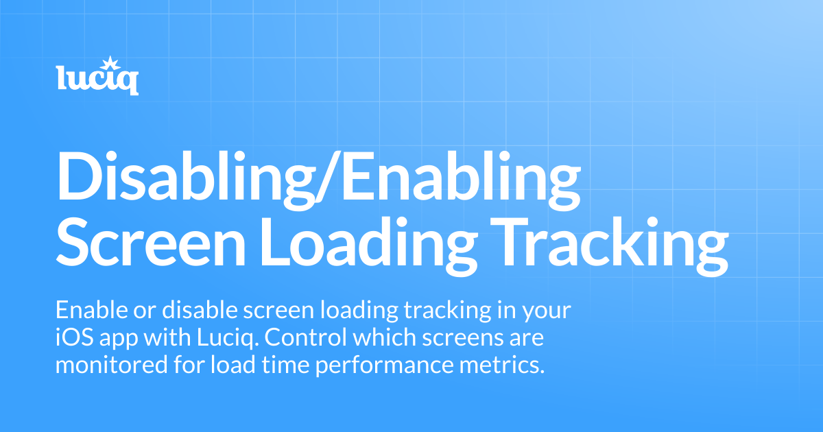 Disabling/Enabling Screen Loading Tracking | iOS | Luciq Docs