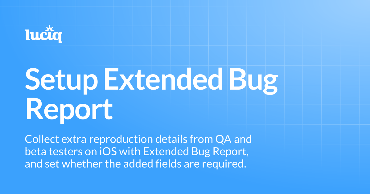 Setup Extended Bug Report | iOS | Luciq Docs