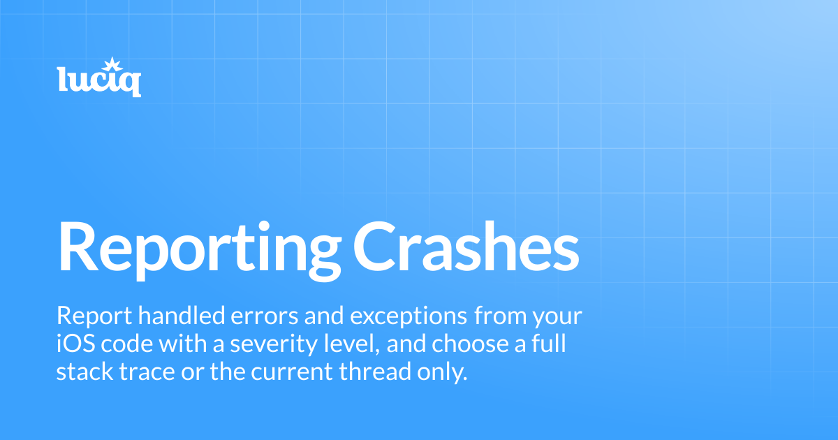 Reporting Crashes | iOS | Luciq Docs