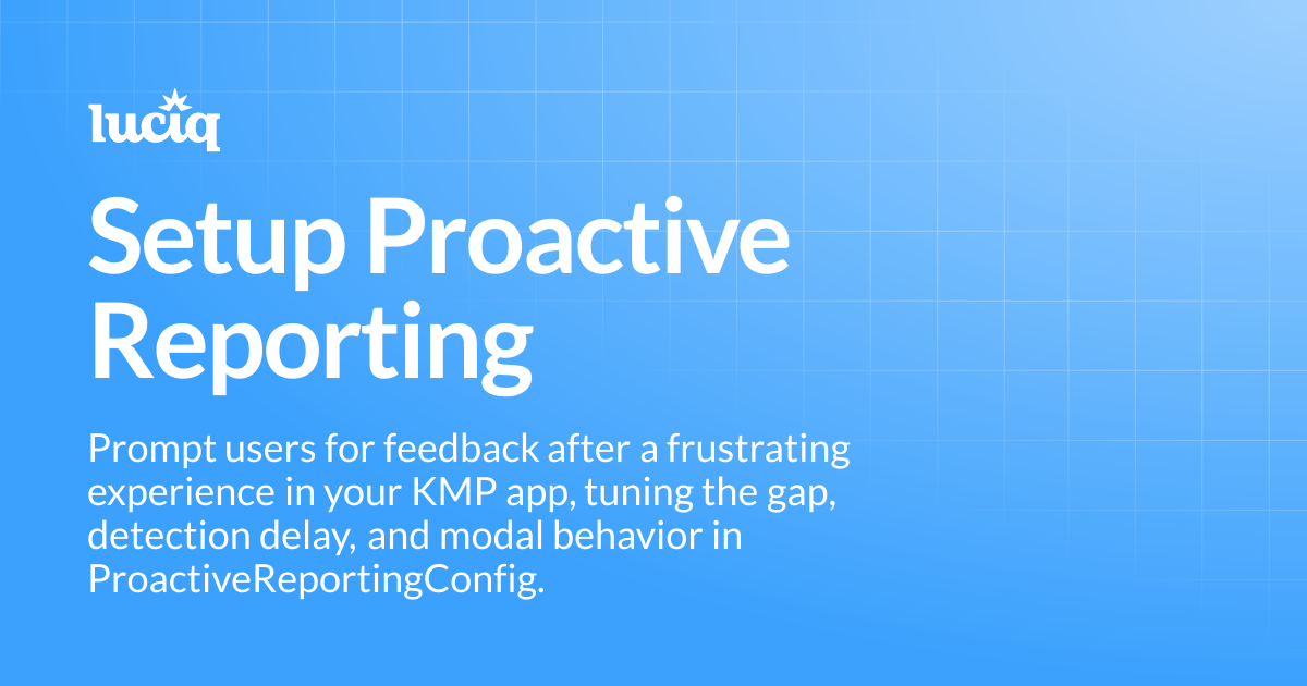 Setup Proactive Reporting | KMP | Luciq Docs