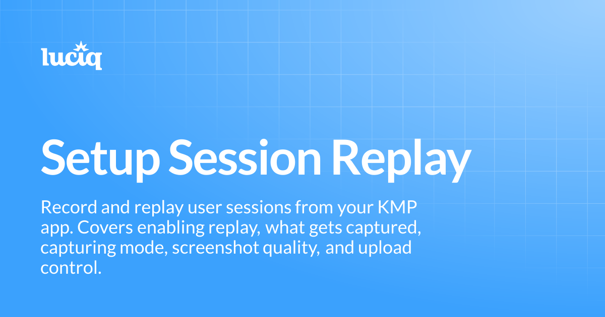 Setup Session Replay | KMP | Luciq Docs