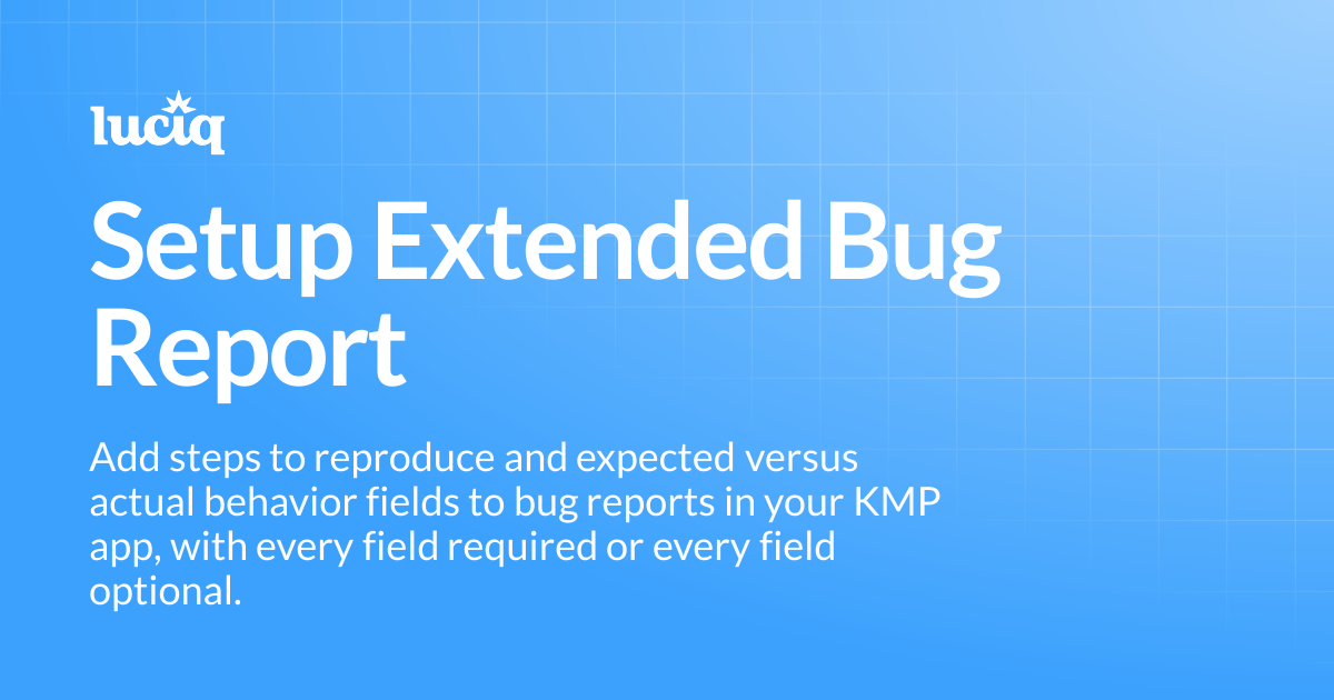 Setup Extended Bug Report | KMP | Luciq Docs