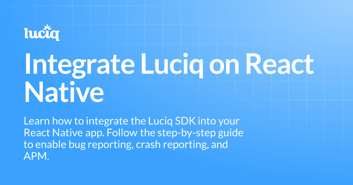 Integrate Luciq on React Native | React Native | Luciq Docs