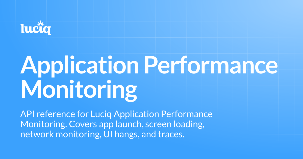 Application Performance Monitoring | API References | Luciq Docs